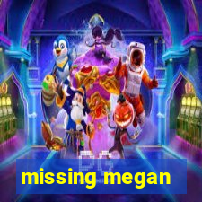 missing megan